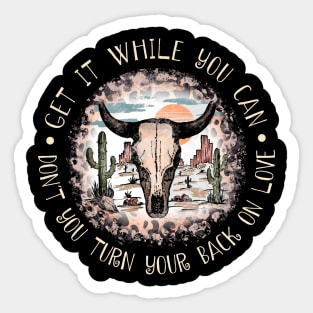 Get It While You Can Don't You Turn Your Back On Love Cactus Leopard Bull Sticker